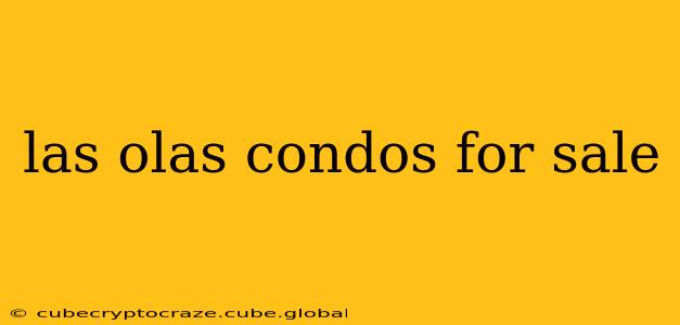 las olas condos for sale