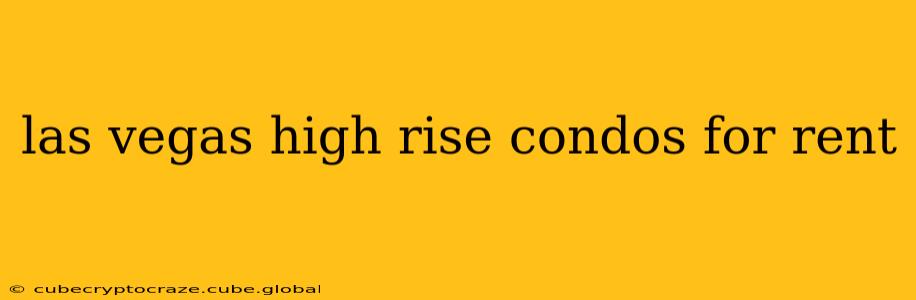 las vegas high rise condos for rent