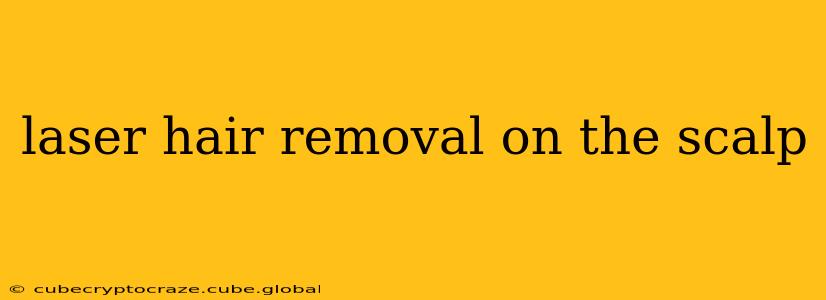 laser hair removal on the scalp