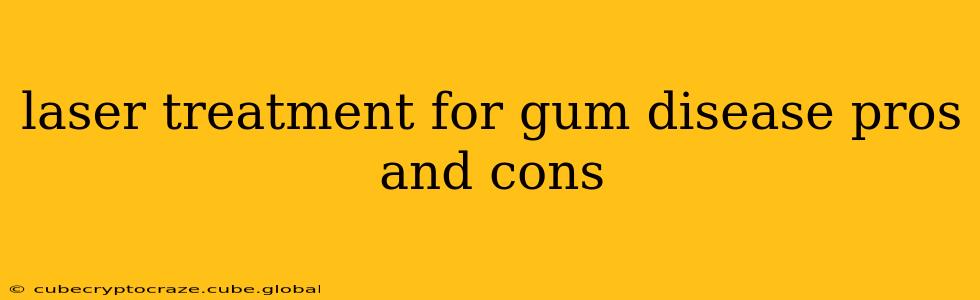 laser treatment for gum disease pros and cons