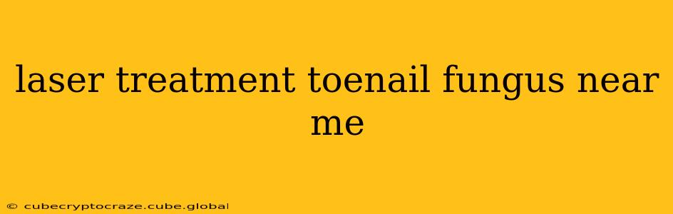 laser treatment toenail fungus near me