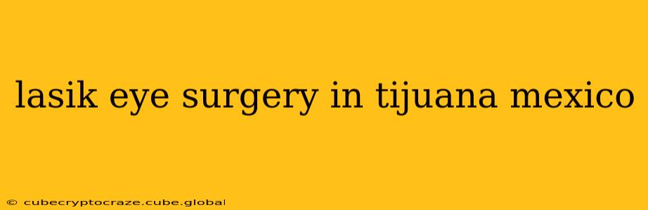 lasik eye surgery in tijuana mexico