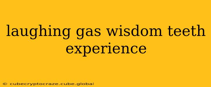 laughing gas wisdom teeth experience