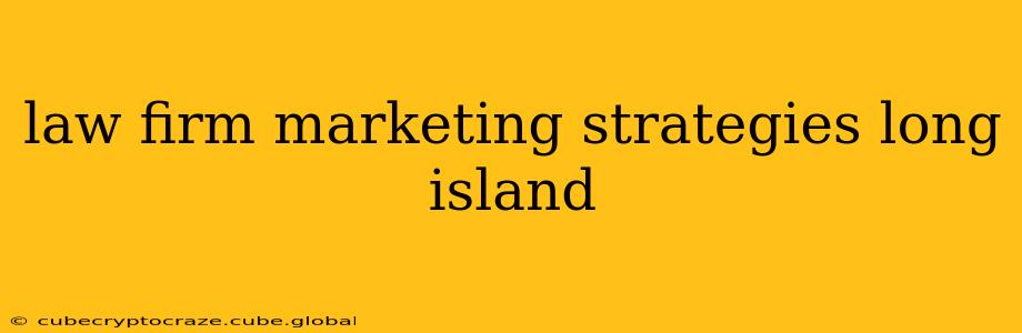 law firm marketing strategies long island