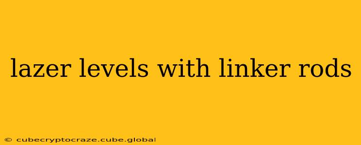 lazer levels with linker rods
