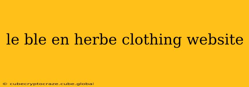 le ble en herbe clothing website