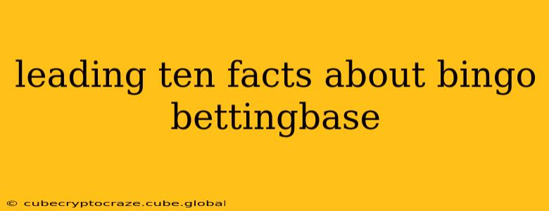 leading ten facts about bingo bettingbase