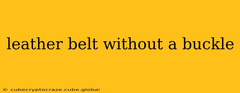 leather belt without a buckle