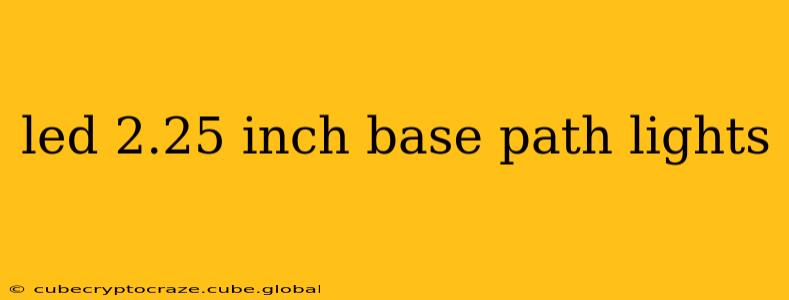 led 2.25 inch base path lights