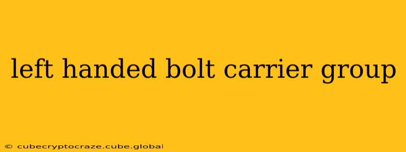 left handed bolt carrier group