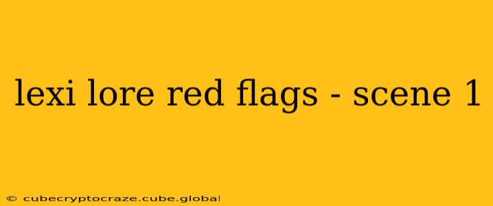 lexi lore red flags - scene 1