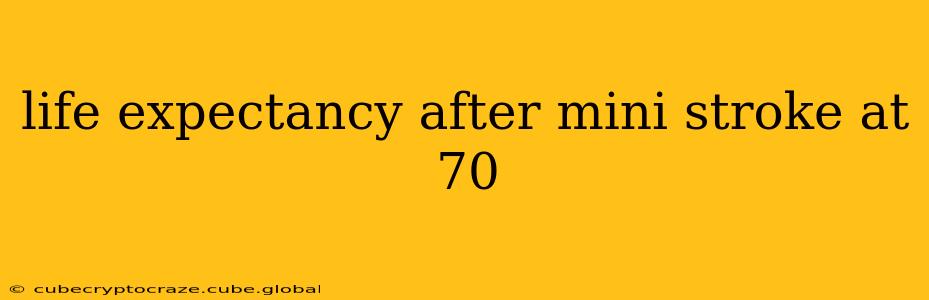 life expectancy after mini stroke at 70