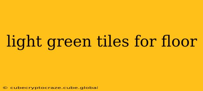 light green tiles for floor