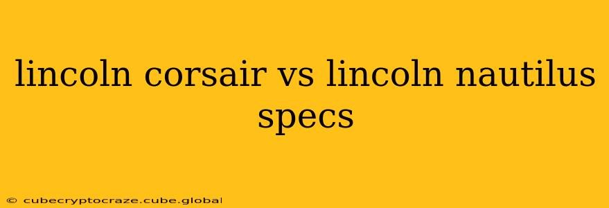 lincoln corsair vs lincoln nautilus specs
