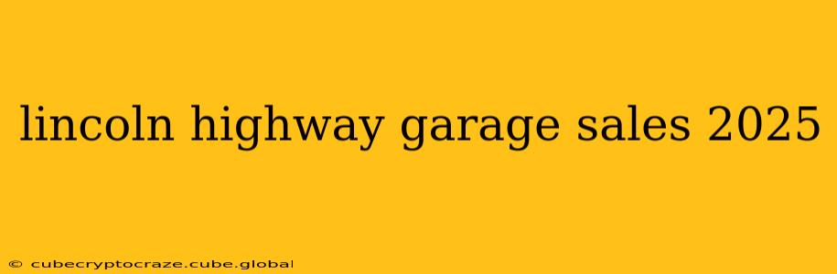 lincoln highway garage sales 2025