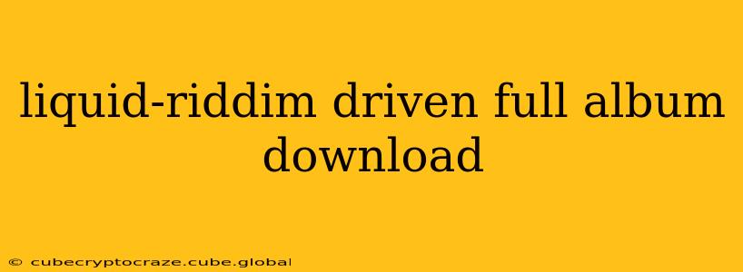 liquid-riddim driven full album download