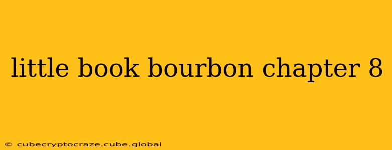 little book bourbon chapter 8