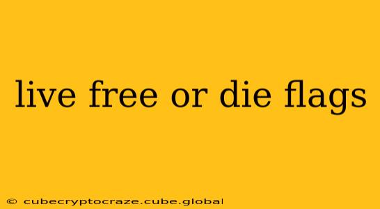 live free or die flags