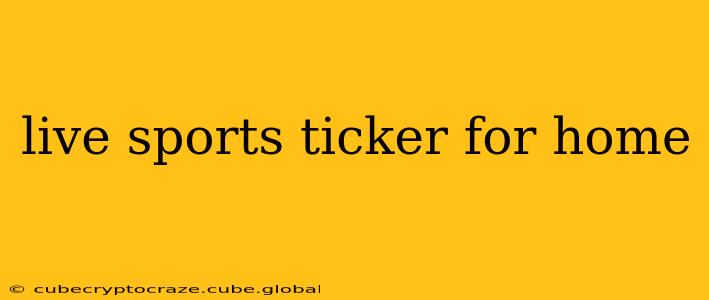 live sports ticker for home