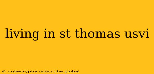 living in st thomas usvi