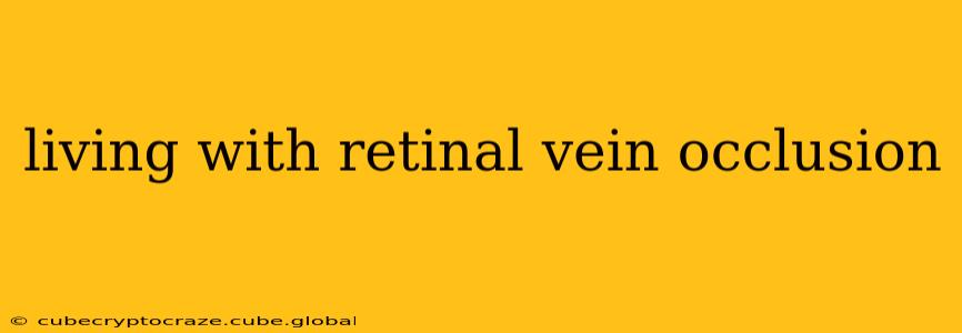 living with retinal vein occlusion