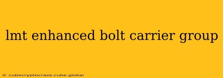 lmt enhanced bolt carrier group