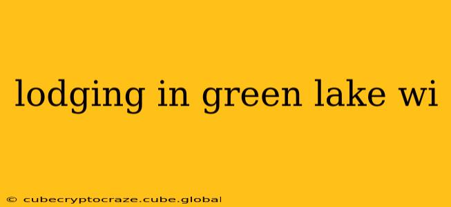 lodging in green lake wi