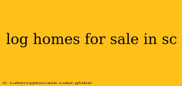 log homes for sale in sc