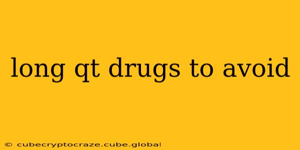long qt drugs to avoid