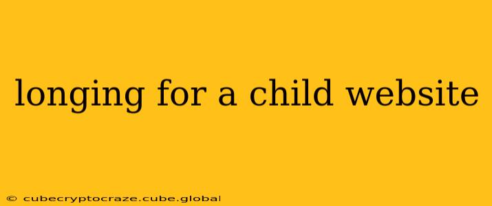 longing for a child website