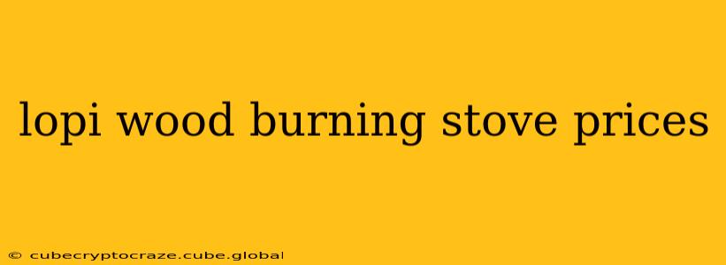 lopi wood burning stove prices