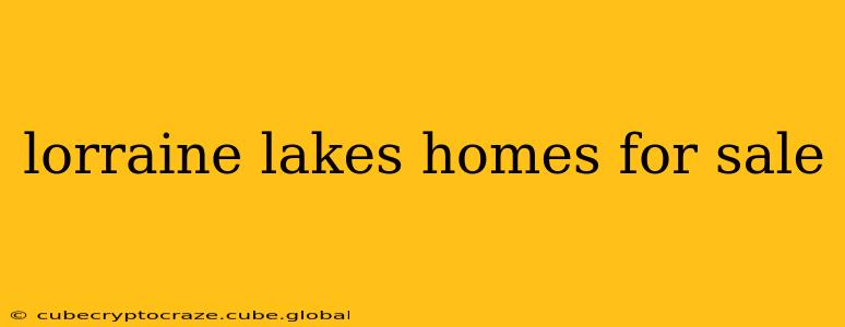 lorraine lakes homes for sale