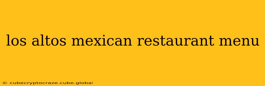 los altos mexican restaurant menu