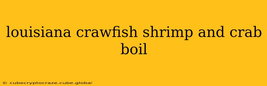 louisiana crawfish shrimp and crab boil