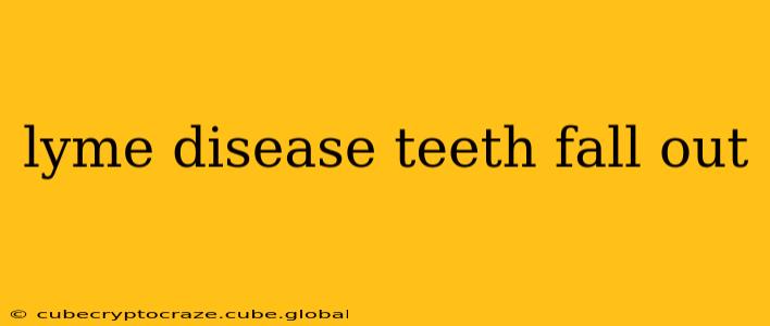 lyme disease teeth fall out