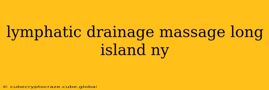 lymphatic drainage massage long island ny