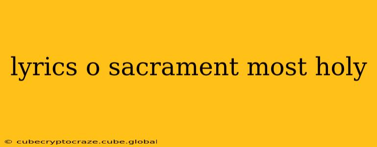 lyrics o sacrament most holy
