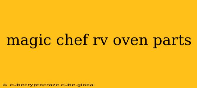 magic chef rv oven parts