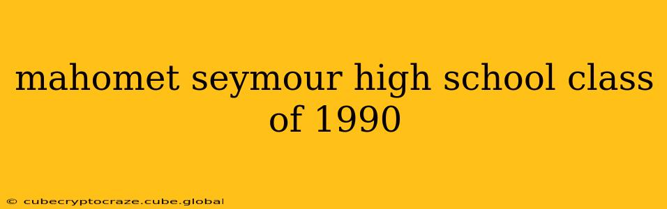 mahomet seymour high school class of 1990