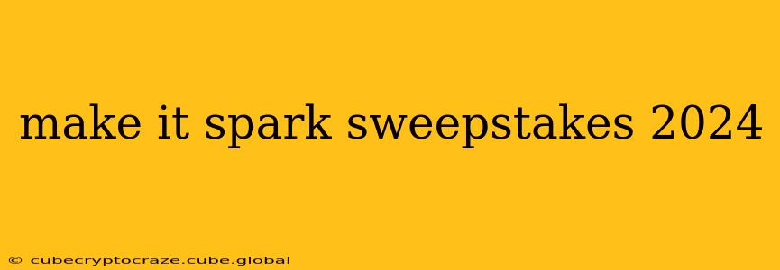 make it spark sweepstakes 2024