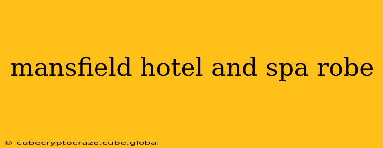 mansfield hotel and spa robe