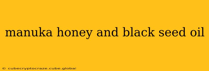manuka honey and black seed oil