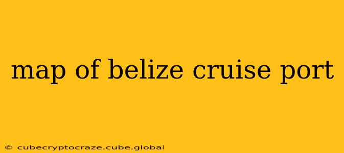 map of belize cruise port