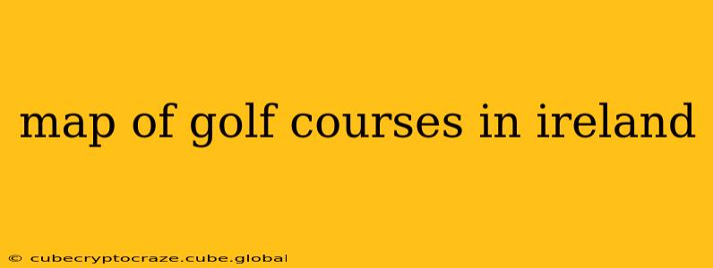 map of golf courses in ireland