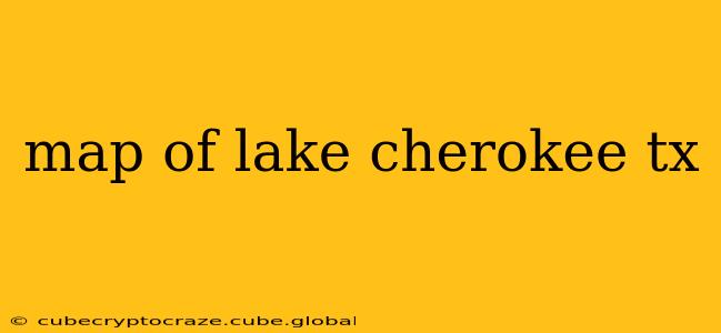 map of lake cherokee tx
