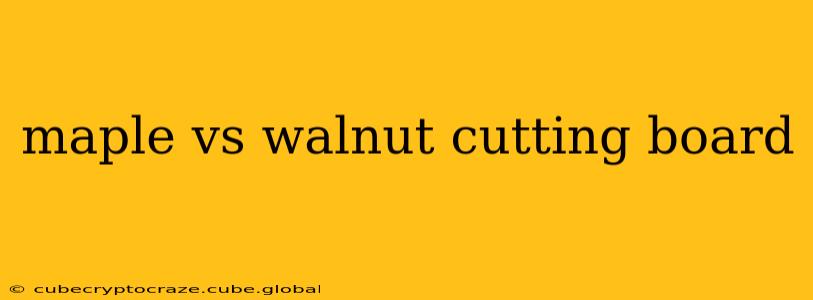 maple vs walnut cutting board