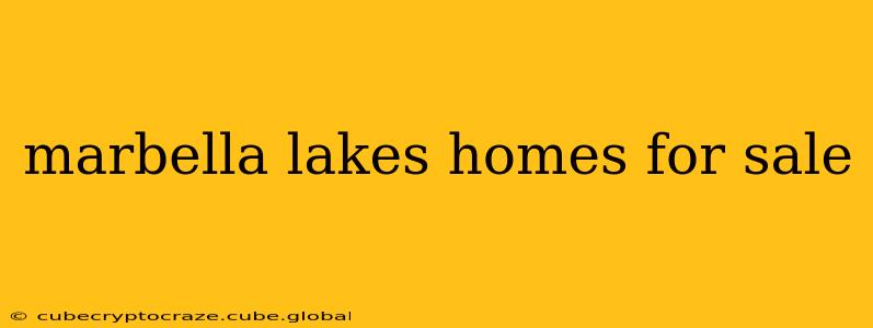 marbella lakes homes for sale