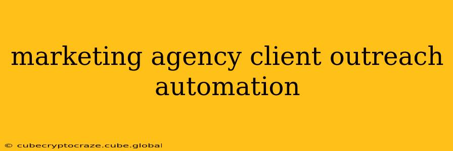 marketing agency client outreach automation
