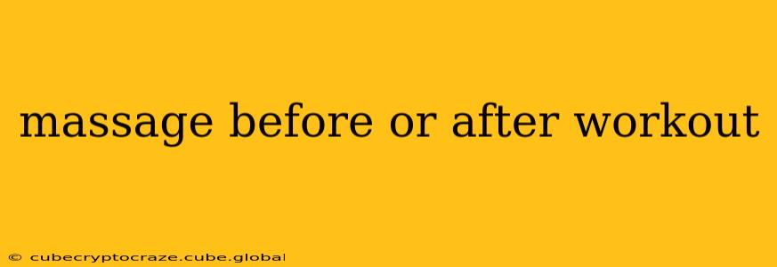 massage before or after workout