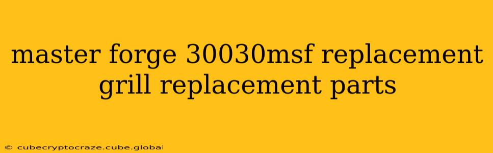 master forge 30030msf replacement grill replacement parts